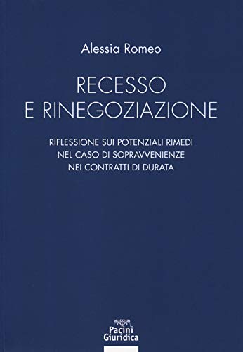 Recesso e rinegoziazione. Riflessioni sui potenziali rimedi nel caso di sopravvenienze nei contratti di durata