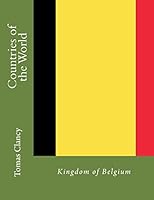 Countries of the World: Kingdom of Belgium 1470044315 Book Cover