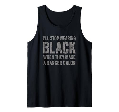 I'll Stop Wearing Black When They Make A Darker Color Tank Top
