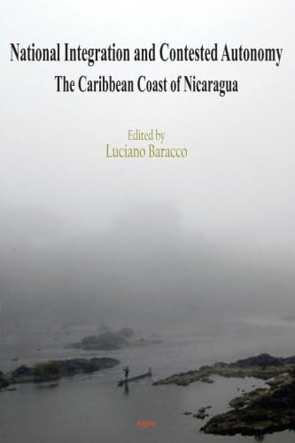 National Integration and Contested Autonomy: The Caribbean Coast of Nicaragua
