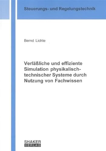 Verlässliche und effiziente Simulation physikalisch-technischer Systeme durch Nutzung von Fachwissen (Berichte aus der Steuerungs- und Regelungstechnik)