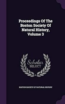 Proceedings Of The Boston Society Of Natural History; Volume 3