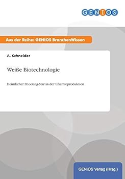 Paperback Weiße Biotechnologie: Heimlicher Shooting-Star in der Chemieproduktion [German] Book