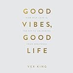 Cover of Good Vibes, Good Life