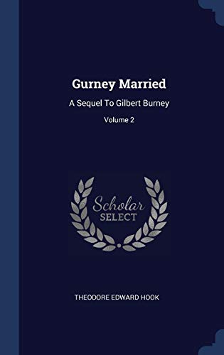 Gurney Married: A Sequel To Gilbert Burney; Volume 2