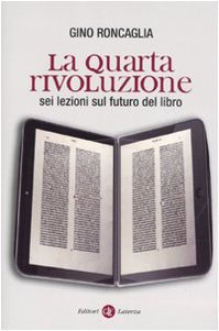 La quarta rivoluzione. Sei lezioni sul futuro del libro La quarta rivoluzione. Sei lezioni sul futuro del libro