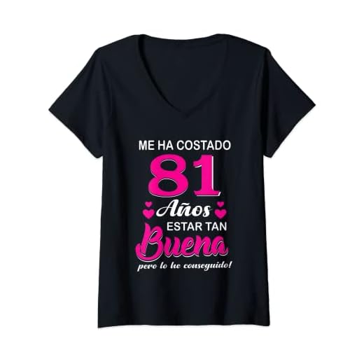 Mujer Me Ha Costado 81 Años Estar Tan Buena Cumpleaños 81 Camiseta Cuello V