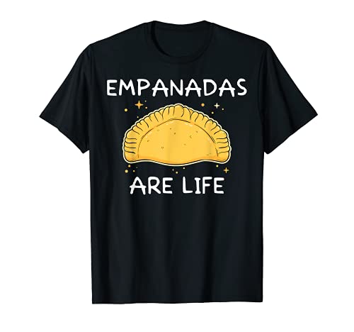 Funny Empanadas Are Life Mexican Food T-Shirt