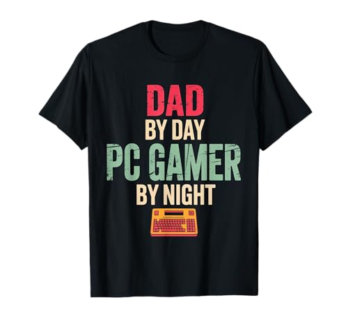 Dad By Day PC Gamer By Night - Regalos para papás que juegan Camiseta