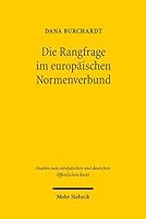 Die Rangfrage Im Europaischen Normenverbund: Theoretische Grundlagen Und Dogmatische Grundzuge Des Verhaltnisses Von Unionsrecht Und Nationalem Recht 3161537920 Book Cover