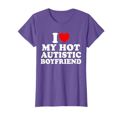 I Love My Hot Autistic Boyfriend Heart My Autism BF T-Shirt