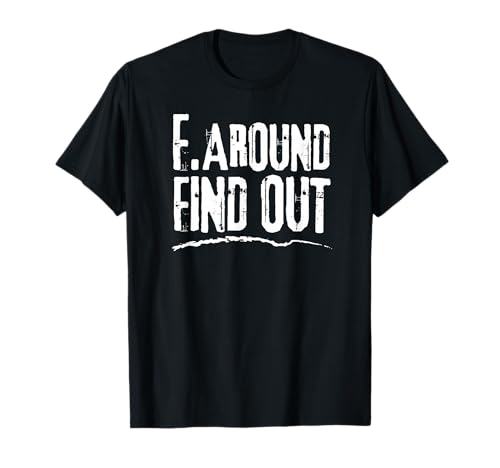 Humorous Internet Meme-Inspired - F. Around Find Out T-Shirt
