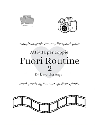 Fuori Routine 2 Libro e Diario di coppie con tante Challenge, Attivita, Sfide e Giochi per Creare Momenti unici in coppia e indi