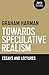 Towards Speculative Realism: Essays and Lectures