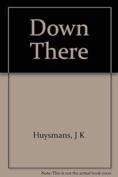 Down There (La Bas)