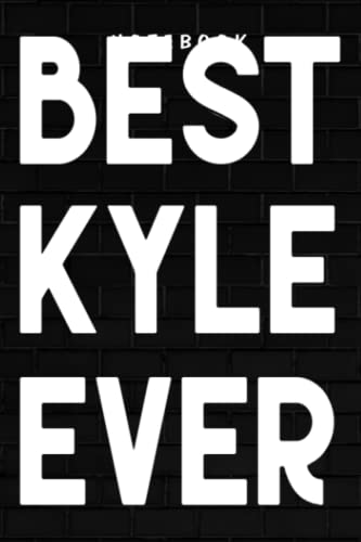 Kyle - BEST. KYLE. EVER. Funny Men Father's Gift Idea Good: Goal, Business,Daily Notepad for Men & Women Lined Paper, Work List, Planning, Gym
