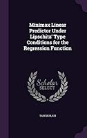Minimax Linear Predictor Under Lipschitz' Type Conditions for the Regression Function 1342361369 Book Cover