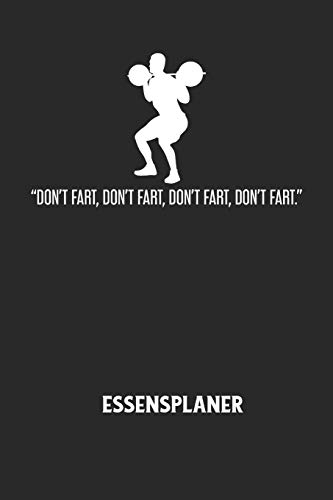DON'T FART, DON'T FART, DON'T FART, DON'T FART. - Essensplaner: Wochenplaner für eine gesunde Küche - perfekt zum Tracken oder Vorausplanen geeignet! (German Edition)