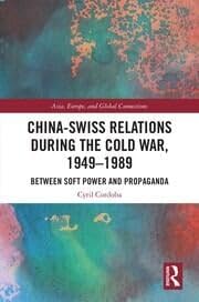 Buy China-Swiss Relations during the Cold War, 1949?1989 — BookShops.in