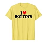 I LOVE HEART BOY TOYS T-Shirt