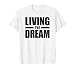 Living THE Dream T-Shirt