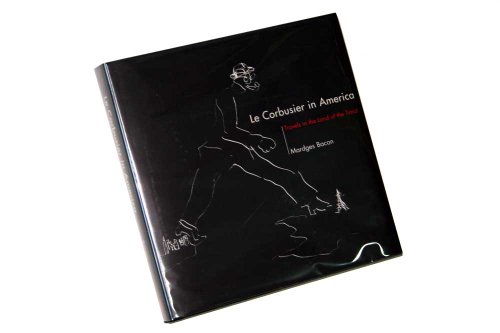 Le Corbusier in America: Travels in the Land of the Timid