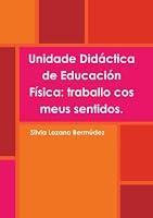 Unidade Didáctica de educación física: traballo cos meus sentidos. (Galician Edition) 1445732394 Book Cover