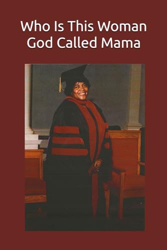 Who Is This Woman God Called Mama