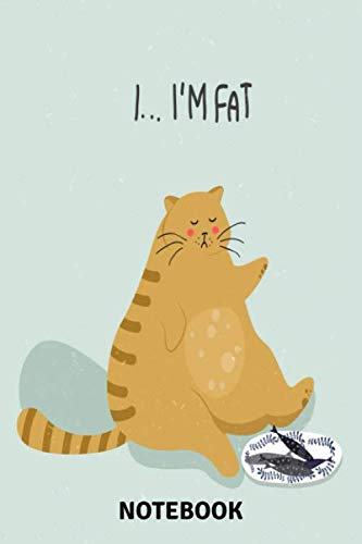I am Fat Notebook: Composition Notebook College Ruled, 120 lined Pages, Size (6 x 9)