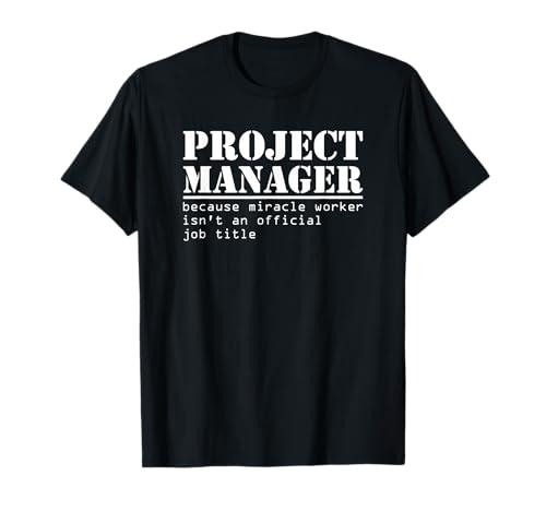 Funny Project Manager Title Gift for Managers T-Shirt