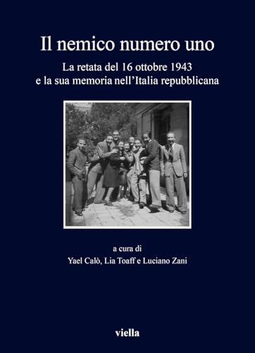 Il nemico numero uno. La retata del 16 ottobre 1943 e la sua memoria nell'Italia repubblicana