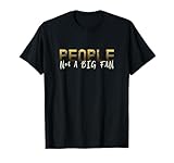 Photo Gallery maglietta con scritta in inglese "funny people not a big fan" maglietta Photo Gallery maglietta con scritta in inglese "funny people not a big fan" maglietta