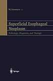 Superficial Esophageal Neoplasm: Pathology, Diagnosis, and Therapy