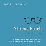 Atticus Finch: The Biography