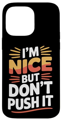 I'm Nice But Don't Push It ���ӋC�ȑԓx�̐��i �X�}�z�P�[�X iPhone 14 Pro Max �p