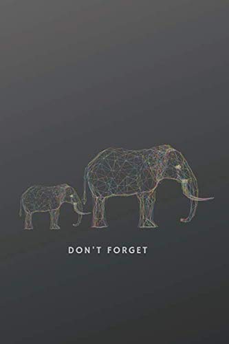Don't Forget Elephant Notebook: Grey Elephant Lined Notebook Journal 6" x 9" inches 120 Pages: Elephant Notebooks and Journals