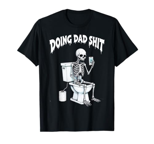Father’s Day Doing Dad Sht, Funny Skeleton Toilet Tシャツ