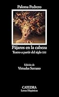 Pájaros en la cabeza / Birds in the head: Teatro a partir del siglo XXI / Drama from XXI century 8437631076 Book Cover