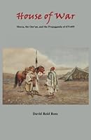 House of War: Mecca, the Qur’an, and the Propaganda of 675-695 1478162589 Book Cover