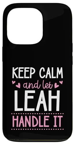 Keep Calm And Let Leah Handle It Chill �t�@�[�X�g�l�[�� �X�}�z�P�[�X iPhone 13 Pro �p