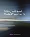 Editing with Avid Media Composer 5 (Avid Official Curriculum)
