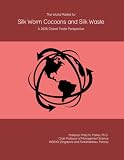 The World Market for Silk Worm Cocoons and Silk Waste: A 2026 Global Trade Perspective