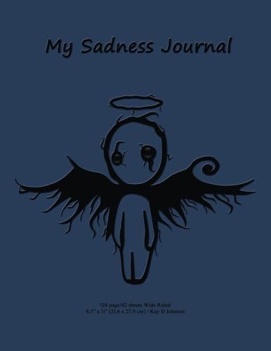 My Sadness Journal Wide Ruled Journal Notebook Useful For You Or Yur Children To Express Your Emotions Of Depression Or Grief Johnson Kay D Amazon Com Books