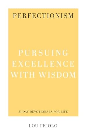 Book cover Perfectionism: Pursuing Excellence with Wisdom (31-Day Devotionals for Life)