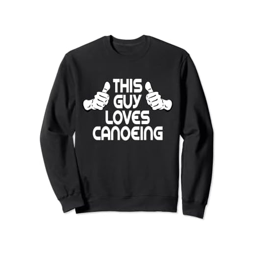Kayak Boat Paddling Whitewater This Guy loves Canoeing Sweatshirt