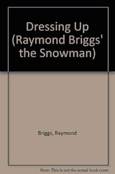 Hardcover Dressing Up (Raymond Briggs' the Snowman) Book