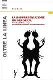 La Rappresentazione Incorporata. Una Etnografia Del Corpo Tra Stereotipi Coloniali E Arte Contemporanea - 2