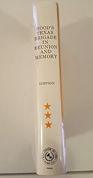 Hardcover Hood's Texas Brigade in reunion and memory, (His Multi-volume history of Hood's Texas Brigade, v. 3) Book