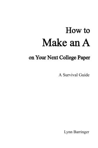 How to Make an A on Your Next College Paper (Volume 1) by Lynn Barringer (2012-05-13)