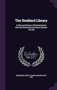 Hardcover The Stoddard Library: A Thousand Hours of Entertainment With the World's Great Writers Volume Two (2) Book